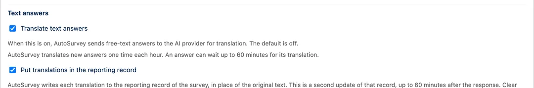 The Text answers section of the Languages card. A checked box, Translate text answers. The note: When this is on, AutoSurvey sends free-text answers to the AI provider for translation. The default is off. A second checked box, Put translations in the reporting record.